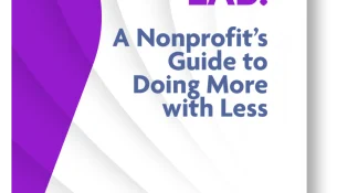 What if your organization could achieve more by doing less? In the nonprofit sector, where passion meets the challenge of limited resources, maximizing impact isn’t just a goal — it’s essential.